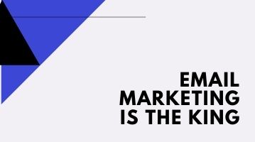 Email Marketing is the King